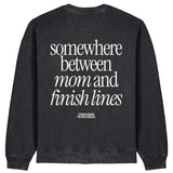 Somewhere Between Mom and Finish Lines Sweatshirt | Oversize